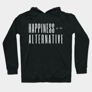Happiness is an alternative Hoodie